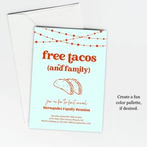 May include: A light blue invitation with red text and a string of red lights at the top. The text reads "free tacos (and family)". Below the text is a drawing of two tacos. The invitation is for the Hernandez Family Reunion on September 20th at 6pm. The address is 1234 West Olive Avenue, Phoenix, AZ. The RSVP information is to call Melissa at 123-456-7890 by 13th September. The text "Create a fun colour palette, if desired." is at the bottom right corner of the invitation.