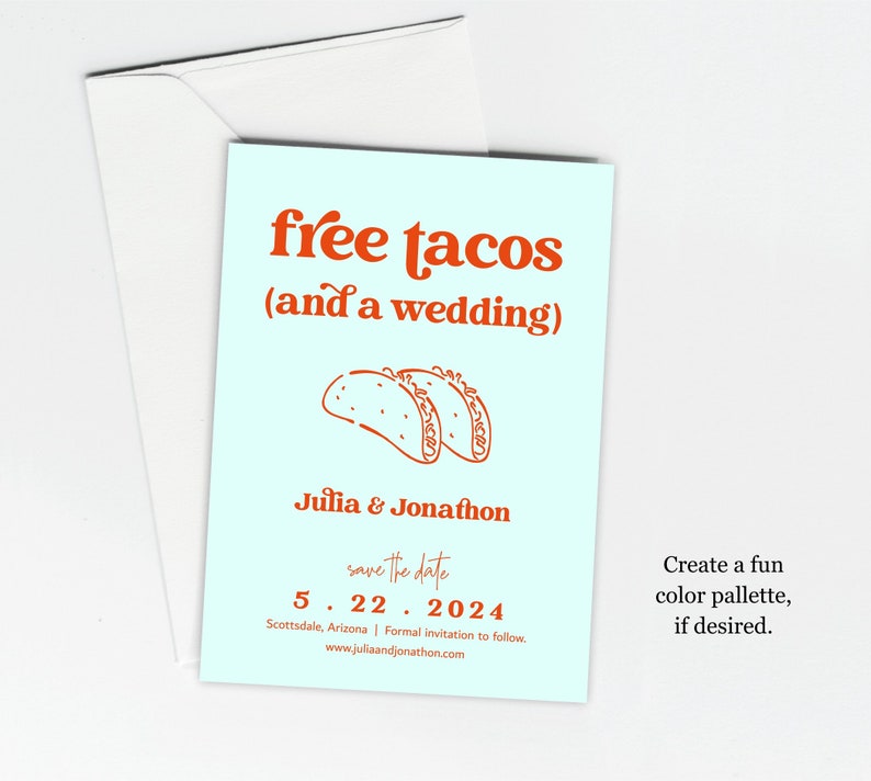 May include: Save the date card with a light blue background and orange text. The card says "free tacos (and a wedding)" with a drawing of two tacos. The card also includes the names "Julia & Jonathon", the date "5.22.2024", and the location "Scottsdale, Arizona".