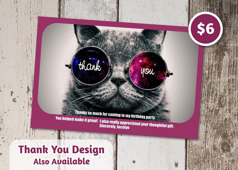 May include: A thank you card featuring a cat wearing sunglasses with the words "thank you" written on the lenses. The card has a pink background and the text "Thanks so much for coming to my birthday party. You helped make it great! I also really appreciated your thoughtful gift. Sincerely, Jocelyn" is printed on the bottom. The text "Thank You Design Also Available" is printed below the card. The price $6 is printed in a circle on the right side of the image.