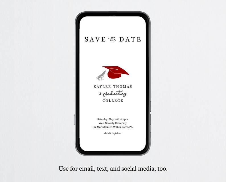 May include: A smartphone screen displaying a graduation save the date announcement. The announcement features a red graduation cap with a silver tassel and the text "SAVE the DATE", "KAYLEE THOMAS is graduating COLLEGE", "Saturday, May 10th at 2pm", "West Waverly University", "the Marts Center, Wilkes-Barre, PA", and "details to follow".