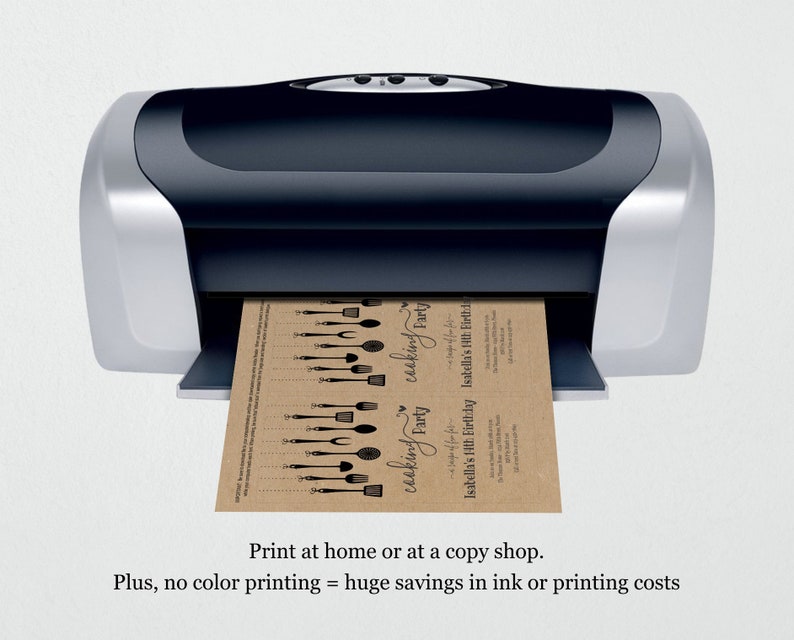 May include: A black and silver printer printing out brown paper invitations with black ink. The invitations have a design of kitchen utensils and the text "cooking party" and "Isabella's 10th Birthday". The text below the image reads "Print at home or at a copy shop. Plus, no color printing = huge savings in ink or printing costs."