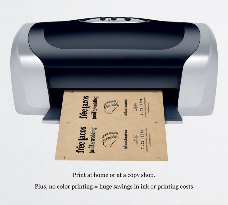 May include: A printer printing out a sheet of paper with the text "free tacos (and a wedding)" and a drawing of tacos. The text also includes the date "5.22.2024" and the names "Julia & Jonathan". The text below the printer reads "Print at home or at a copy shop. Plus, no color printing = huge savings in ink or printing costs."