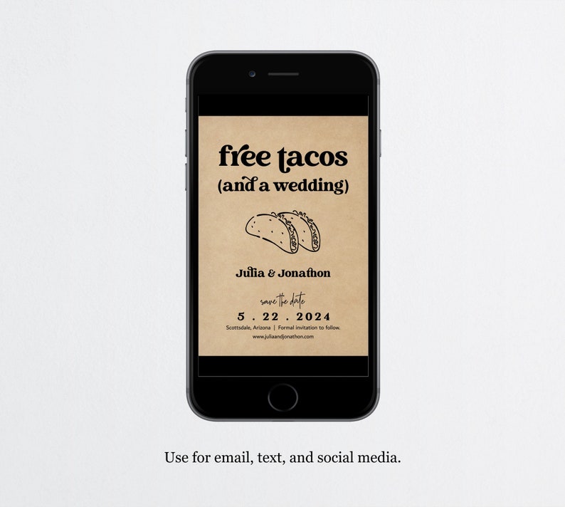 May include: A digital save the date card with a brown background and black text. The text reads "free tacos (and a wedding)" with a drawing of two tacos. The card also includes the names "Julia & Jonathon", the date "5.22.2024", and the location "Scottsdale, Arizona".