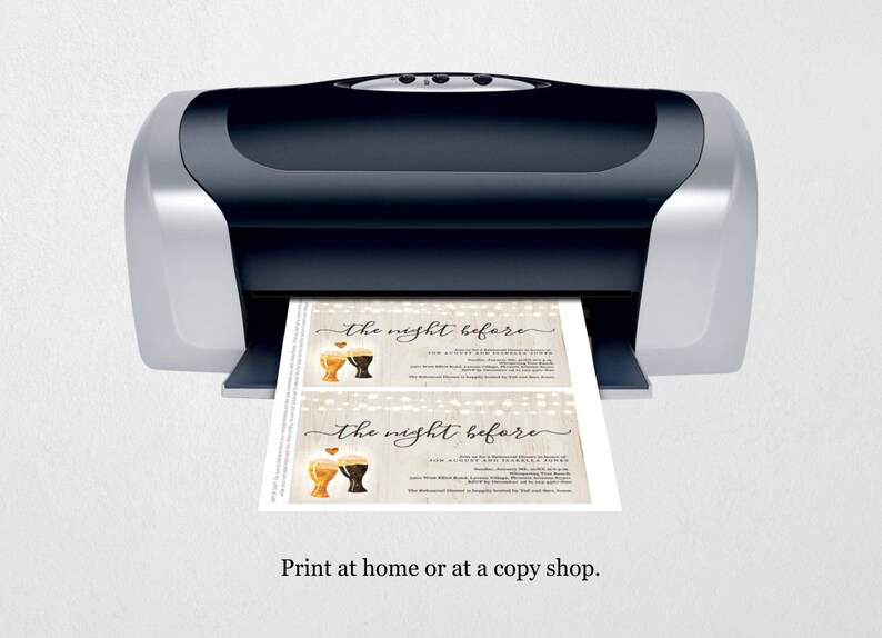 May include: A printer printing out two invitations with the text "the night before" and a graphic of two beer glasses. The text "Print at home or at a copy shop." is below the printer.