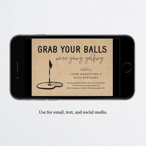 May include: A digital invitation for a 30th birthday party with a golf theme. The invitation features a golf club and ball on a green, with the text "Grab Your Balls We're Going Golfing" and "Celebrating John Augustine's 30th Birthday".