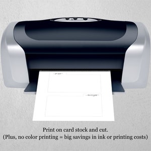 May include: A black and silver printer with a white sheet of paper coming out of it. The paper has the text "Print on card stock and cut. (Plus, no color printing = big savings in ink or printing costs)" printed on it.