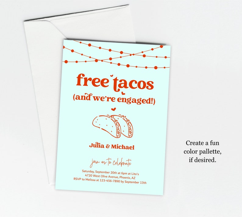May include: A light blue invitation with red text and illustrations. The text reads "free tacos (and we're engaged!)". The invitation is for a party to celebrate an engagement. The party is on September 20th at 6pm at Lito's, 4720 West Olive Avenue, Phoenix, AZ. RSVP to Melissa at 123-456-7890 by September 13th.
