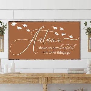 Fall sign, Autumn shows us how beautiful it is to let things go, Wood Sign, Fall Decor, Wood Framed sign, Fall Wall Decor, Autumn Sign