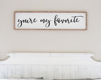 You're my favorite, Primary Bedroom Sign, Framed Wood Sign, Bedroom Wall Decor, Over the Bed Signs, Bedroom Wall Signs, Anniversary Gift