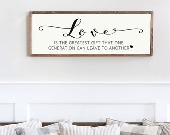 Love is The Greatest Gift That One Generation, Wood Framed Sign, Family Love Quote, Signs for Home, Home Wall Decor, Living Room Wall Decor