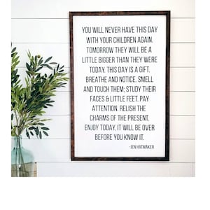 You will never have this day with your children again, Framed Wood Sign, Inspirational Quote Sign, Signs for Home, Home Wall Decor, Wall Art