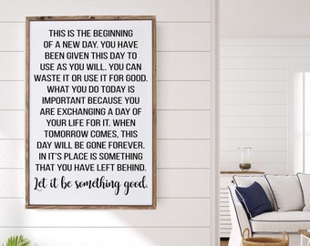 This is the Beginning of a New Day, Let It Be Something Good, Wood Framed Signs, Home Wall Decor, Inspirationsal Quote, Signs for Home