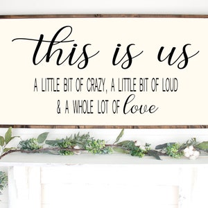 This Is Us, A little bit of crazy, bit of loud a whole lot of Love, Framed Wood sign, Home Wall decor, Living room wall art, Signs for Home
