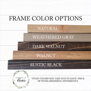 May include: Five wood frame samples in different stain colors: natural, weathered gray, dark walnut, walnut, and rustic black. "FRAME COLOR OPTIONS" and "*STAIN COLORS MAY VARY DUE TO EACH PIECE OF WOOD ABSORBING DIFFERENTLY" are printed below the samples.