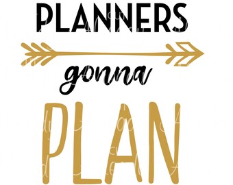 Planners Gonna Plan - SVG - Cuttable - Cut file - Silhouette - Cricut - Decal - Yeti - Planner - Sticker
