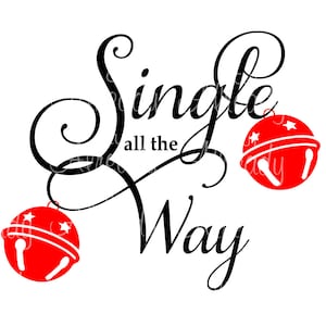 Puede incluir: Diseño gráfico en blanco y negro con el texto "Single all the way" en una fuente cursiva. Dos cascabeles rojos con estrellas blancas a cada lado del texto.