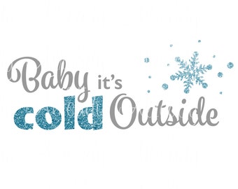 Baby it's cold outside SVG - Christmas SVG - Instant Digital Download
