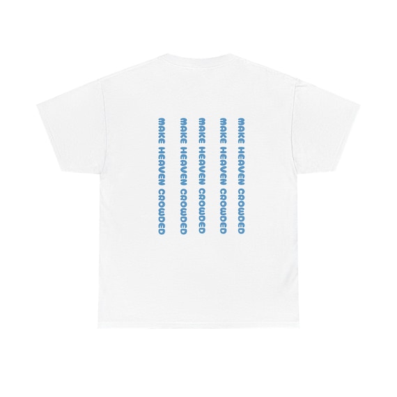 Heaven-Crowded Unisex Cotton Tee, Casual T-Shirt, Relaxed Fit, Gift for Friends, Perfect for Everyday Wear
