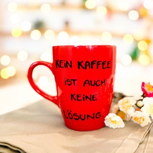 Tasse , Kaffeetasse mit , Kaffeetasse, Kaffee Spruch, Spruch Kaffee, Kein Kaffee ist auch keine Lösung Bild 1