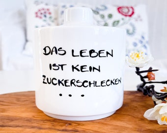 Zuckerdose , Spruch Zuckerschlecken Dose Zucker, Zuckerdose Spruch, Das Leben ist kein Zuckerschlecken