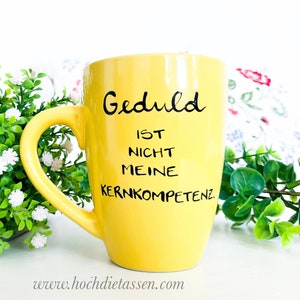 Tasse , Spruchtasse, Geduld , Kernkompetenz , Geschenk, hochdietaseen, Tasse mit Spruch Bild 2