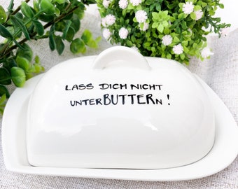 Butter dish with saying, don't let yourself go BUTTERn, butter dish, butter dish lettering