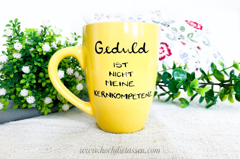 Tasse , Spruchtasse, Geduld , Kernkompetenz , Geschenk, hochdietaseen, Tasse mit Spruch Bild 6