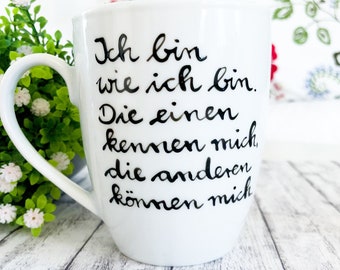 Ich bin wie ich bin ... Tasse mit Spruch, Spruchtasse, hochdietassen, Geschenk Tasse, Geschenktasse