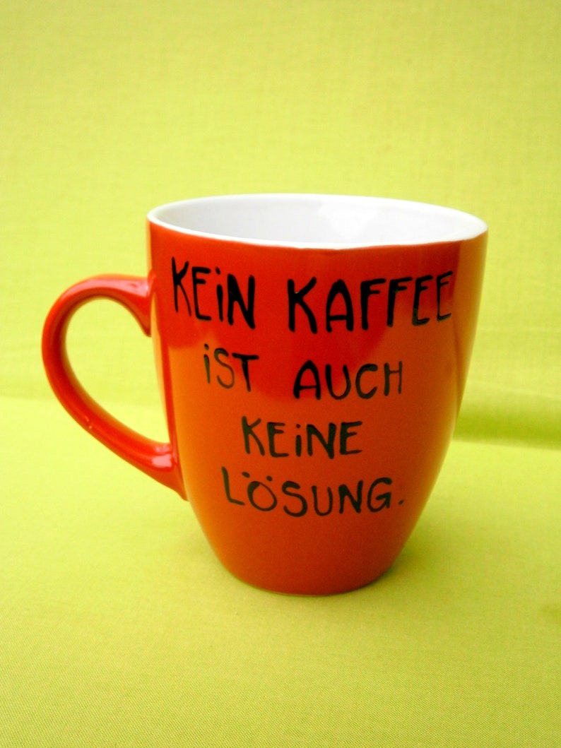 Tasse , Kaffeetasse mit , Kaffeetasse, Kaffee Spruch, Spruch Kaffee, Kein Kaffee ist auch keine Lösung Bild 8