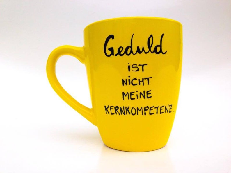 Tasse , Spruchtasse, Geduld , Kernkompetenz , Geschenk, hochdietaseen, Tasse mit Spruch Bild 4