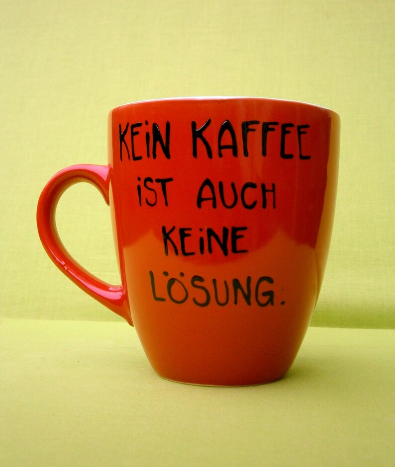 Tasse , Kaffeetasse mit , Kaffeetasse, Kaffee Spruch, Spruch Kaffee, Kein Kaffee ist auch keine Lösung Bild 9