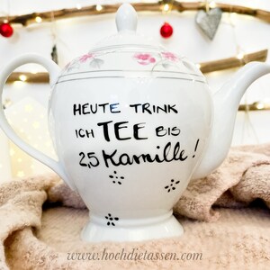 Teekanne mit Spruch , Kanne für Tee, Teekanne Kanne, Heute trink ich Tee bis 2,5 Kamille Bild 7