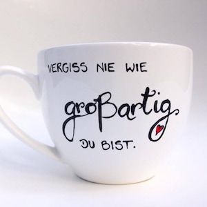 Tasse, Jumbotasse, Vergiss nie wie großartig du bist, Geschenk tasse, Geschenkidee, Tasse Geschenk Jumbo creme 500ml