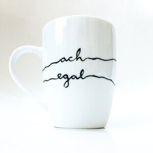 Kaffeetasse ach egal, Tasse mit Spruch, Cup, Mug, Kaffeetasse, hochdietassen, handbemalte Tasse, Tasse handbeschriftet, Porzellan bemalen Bild 8