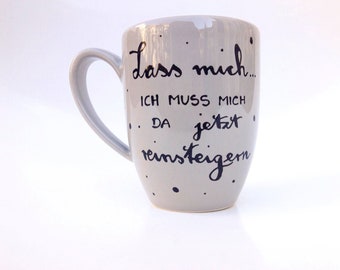 Spruchtasse, Tasse mit Spruch, Lass mich... Tasse , Geschenk Spruchtasse Teetasse