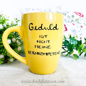 Tasse , Spruchtasse, Geduld , Kernkompetenz , Geschenk, hochdietaseen, Tasse mit Spruch Bild 7