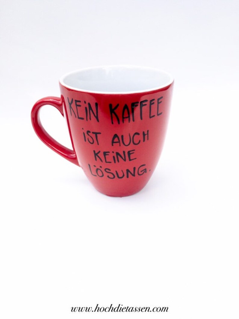 Tasse , Kaffeetasse mit , Kaffeetasse, Kaffee Spruch, Spruch Kaffee, Kein Kaffee ist auch keine Lösung Bild 7