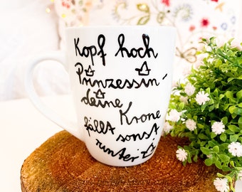 Tasse : Kopf hoch Prinzessin , Tasse mit Spruch, Spruchtasse, Königin, Tasse Prinzessin