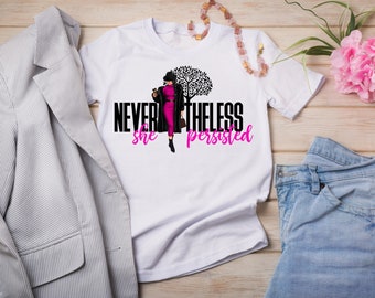 Nevertheless She Persisted  T-Shirt, Nevertheless Shirt, She Persisted Shirt