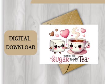 Valentine's Day Sugar To My Tea - 2 sizes 5x7 and 4x6