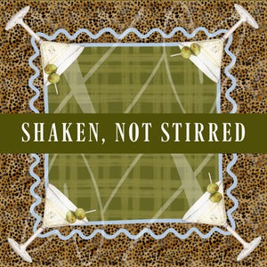 May include: A square graphic design featuring a leopard print background, a central olive green plaid panel with a light blue scalloped border, four martini glasses with olives in the corners, and the white text SHAKEN, NOT STIRRED across the center.