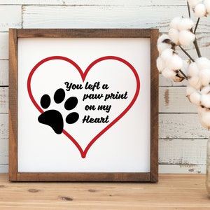 You Left a Paw Print on Our Hearts My Heart Pet Dog Cat Memorial Rest in Peace SVG DXF PNG digital file Cricut Silhouette machines
