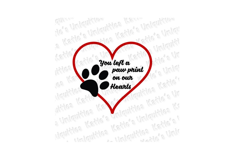 May include: A red heart with a black paw print inside. The text "You left a paw print on our Hearts" is written inside the heart.