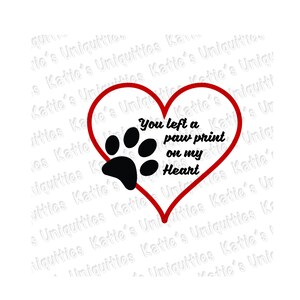 May include: A red heart with a black paw print inside. The text "You left a paw print on my Heart" is written inside the heart.