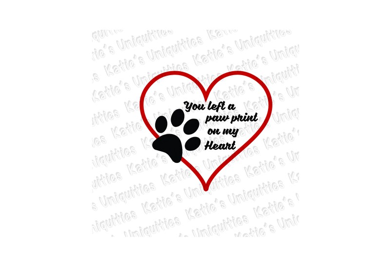 May include: A red heart with a black paw print inside. The text "You left a paw print on my Heart" is written inside the heart.