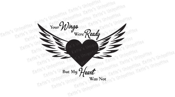 Download Free Your Wings Were Ready But Our Hearts Were Not My Heart Was Not Etsy SVG Cut Files
