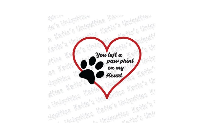 May include: A red heart with a black paw print inside. The text "You left a paw print on my heart" is written inside the heart.