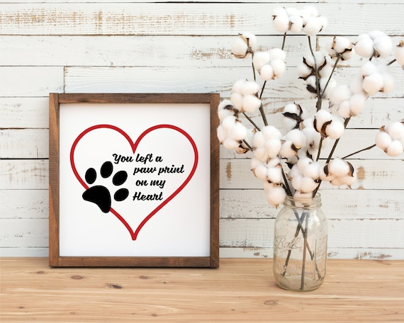 You Left a Paw Print on Our Hearts My Heart Pet Dog Cat Memorial Rest in Peace SVG DXF PNG digital file Cricut Silhouette machines