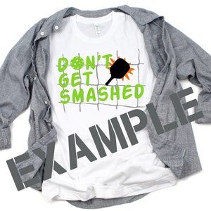 Don&#39;t Get Smashed Pickleball SVG Digital Cut File for use with cutting machines Cricut