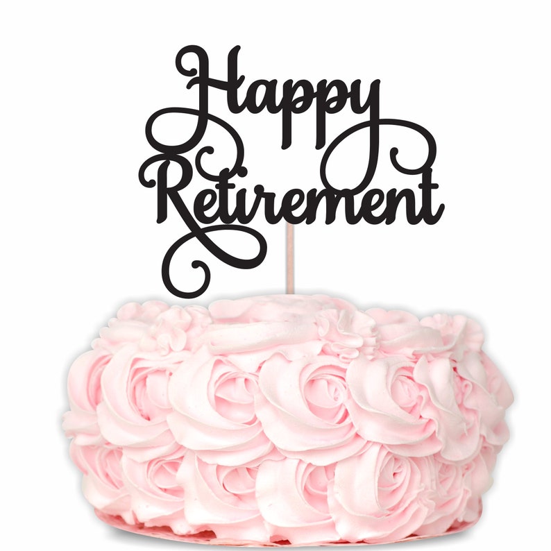 Free Free 332 Happy Retirement Cake Topper Svg Free SVG PNG EPS DXF File